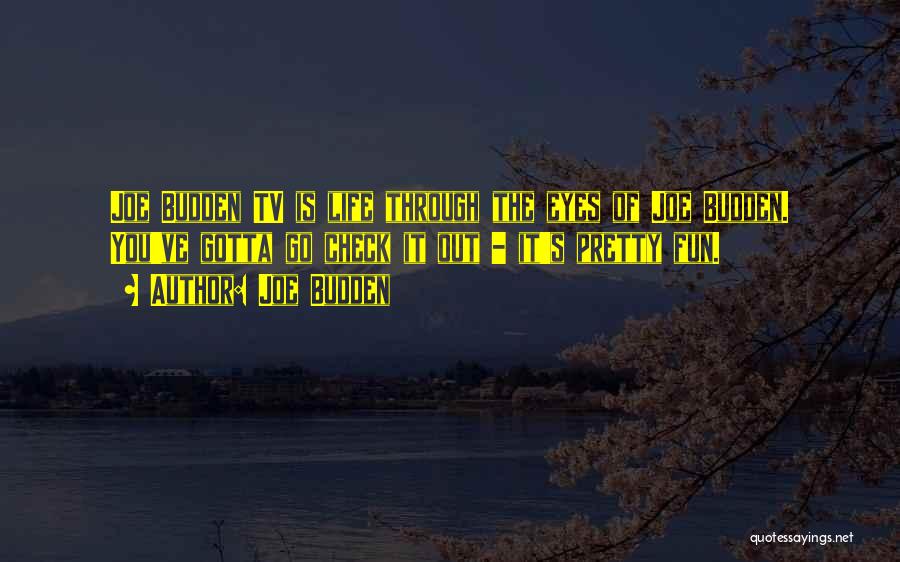 Joe Budden Quotes: Joe Budden Tv Is Life Through The Eyes Of Joe Budden. You've Gotta Go Check It Out - It's Pretty