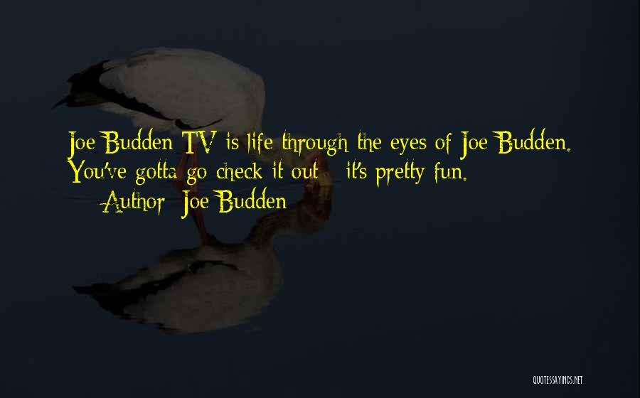 Joe Budden Quotes: Joe Budden Tv Is Life Through The Eyes Of Joe Budden. You've Gotta Go Check It Out - It's Pretty