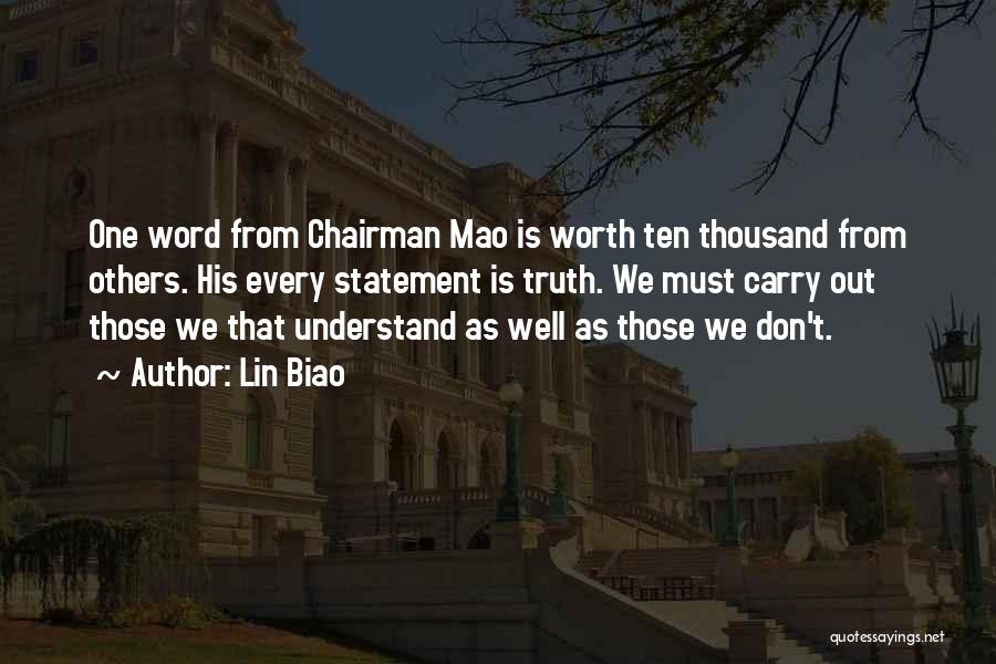 Lin Biao Quotes: One Word From Chairman Mao Is Worth Ten Thousand From Others. His Every Statement Is Truth. We Must Carry Out