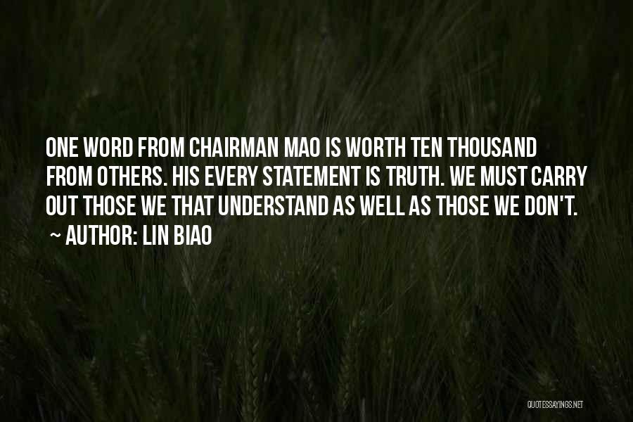 Lin Biao Quotes: One Word From Chairman Mao Is Worth Ten Thousand From Others. His Every Statement Is Truth. We Must Carry Out