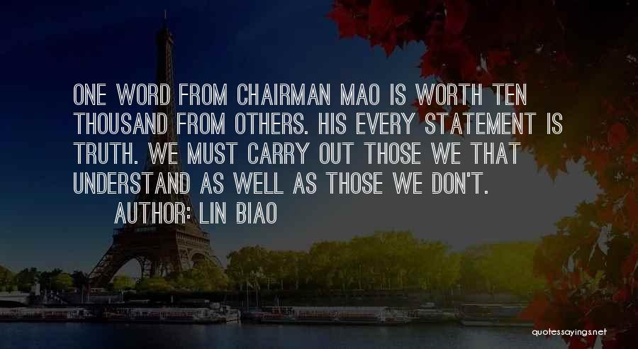 Lin Biao Quotes: One Word From Chairman Mao Is Worth Ten Thousand From Others. His Every Statement Is Truth. We Must Carry Out