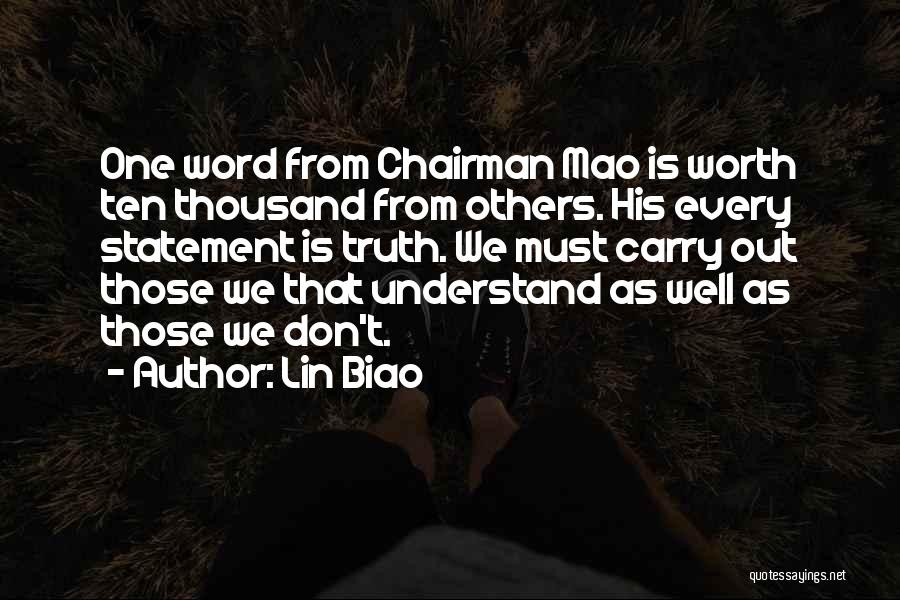 Lin Biao Quotes: One Word From Chairman Mao Is Worth Ten Thousand From Others. His Every Statement Is Truth. We Must Carry Out
