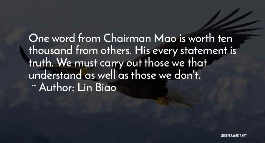 Lin Biao Quotes: One Word From Chairman Mao Is Worth Ten Thousand From Others. His Every Statement Is Truth. We Must Carry Out