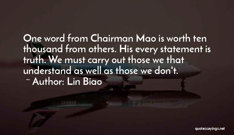 Lin Biao Quotes: One Word From Chairman Mao Is Worth Ten Thousand From Others. His Every Statement Is Truth. We Must Carry Out