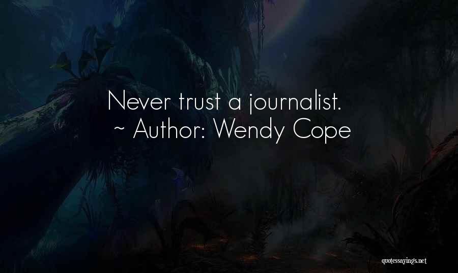 Wendy Cope Quotes: Never Trust A Journalist.