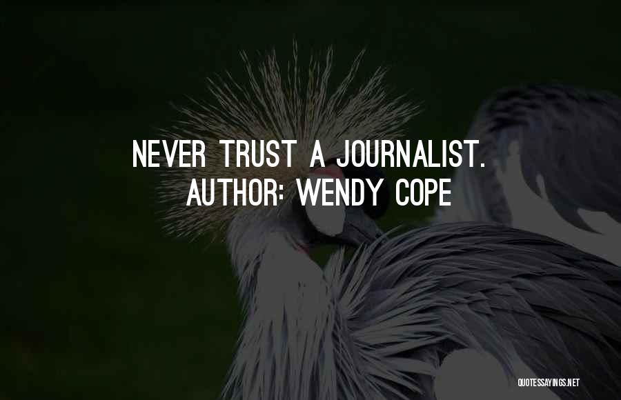 Wendy Cope Quotes: Never Trust A Journalist.
