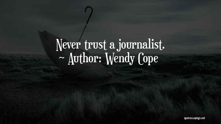 Wendy Cope Quotes: Never Trust A Journalist.