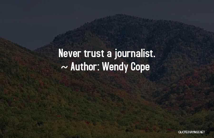 Wendy Cope Quotes: Never Trust A Journalist.