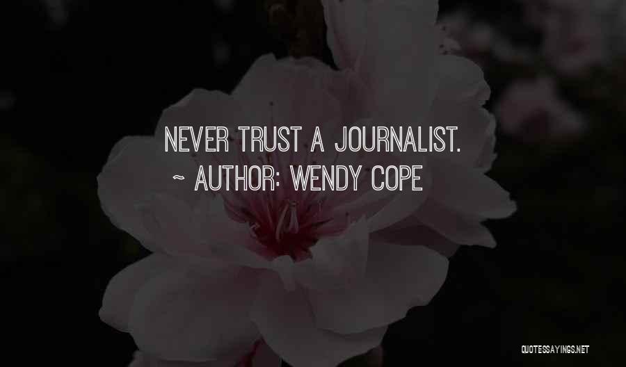 Wendy Cope Quotes: Never Trust A Journalist.