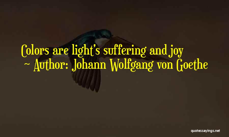 Johann Wolfgang Von Goethe Quotes: Colors Are Light's Suffering And Joy