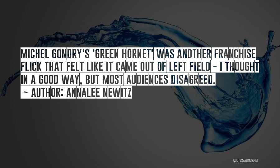 Annalee Newitz Quotes: Michel Gondry's 'green Hornet' Was Another Franchise Flick That Felt Like It Came Out Of Left Field - I Thought