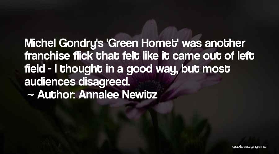 Annalee Newitz Quotes: Michel Gondry's 'green Hornet' Was Another Franchise Flick That Felt Like It Came Out Of Left Field - I Thought