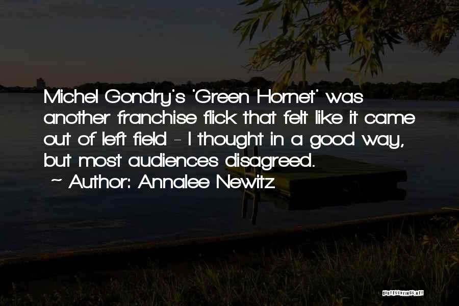 Annalee Newitz Quotes: Michel Gondry's 'green Hornet' Was Another Franchise Flick That Felt Like It Came Out Of Left Field - I Thought