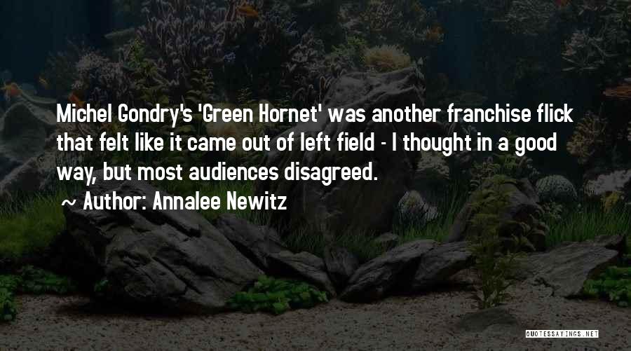 Annalee Newitz Quotes: Michel Gondry's 'green Hornet' Was Another Franchise Flick That Felt Like It Came Out Of Left Field - I Thought