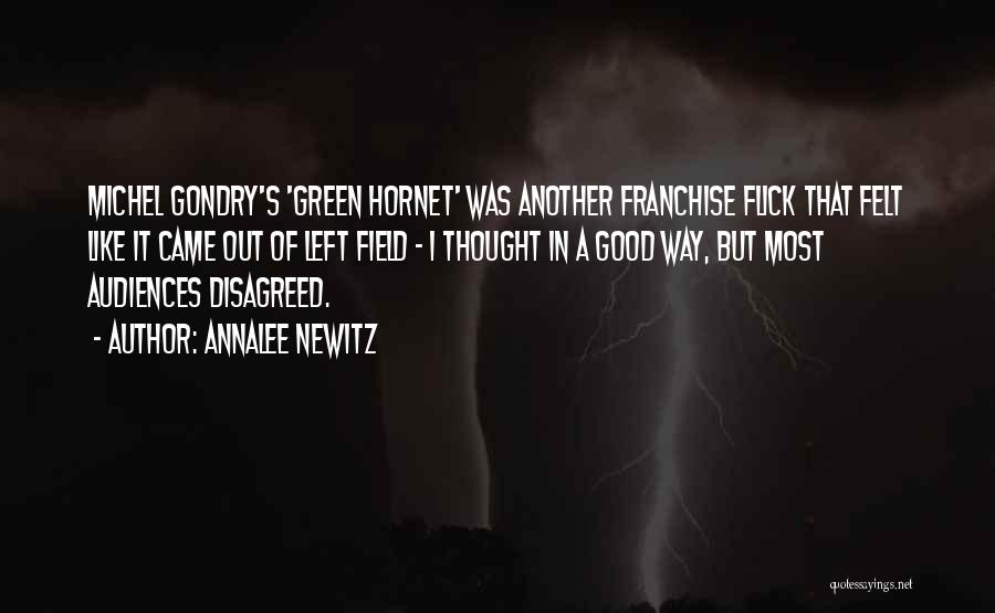 Annalee Newitz Quotes: Michel Gondry's 'green Hornet' Was Another Franchise Flick That Felt Like It Came Out Of Left Field - I Thought