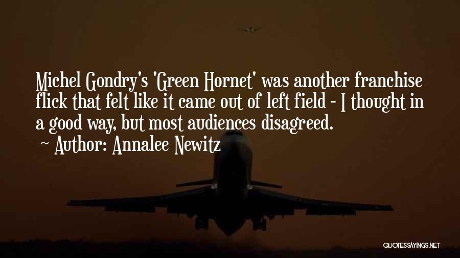 Annalee Newitz Quotes: Michel Gondry's 'green Hornet' Was Another Franchise Flick That Felt Like It Came Out Of Left Field - I Thought