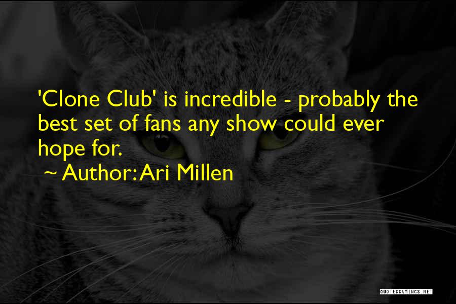 Ari Millen Quotes: 'clone Club' Is Incredible - Probably The Best Set Of Fans Any Show Could Ever Hope For.