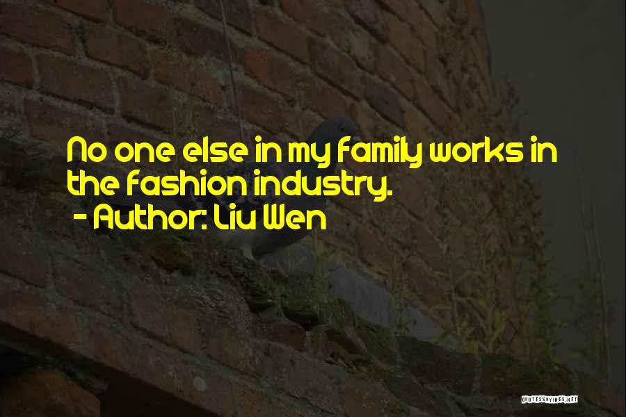 Liu Wen Quotes: No One Else In My Family Works In The Fashion Industry.