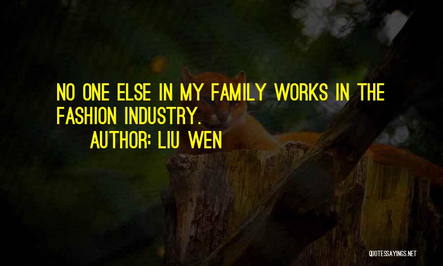 Liu Wen Quotes: No One Else In My Family Works In The Fashion Industry.