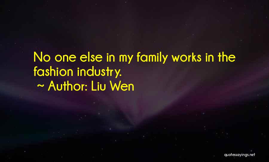 Liu Wen Quotes: No One Else In My Family Works In The Fashion Industry.