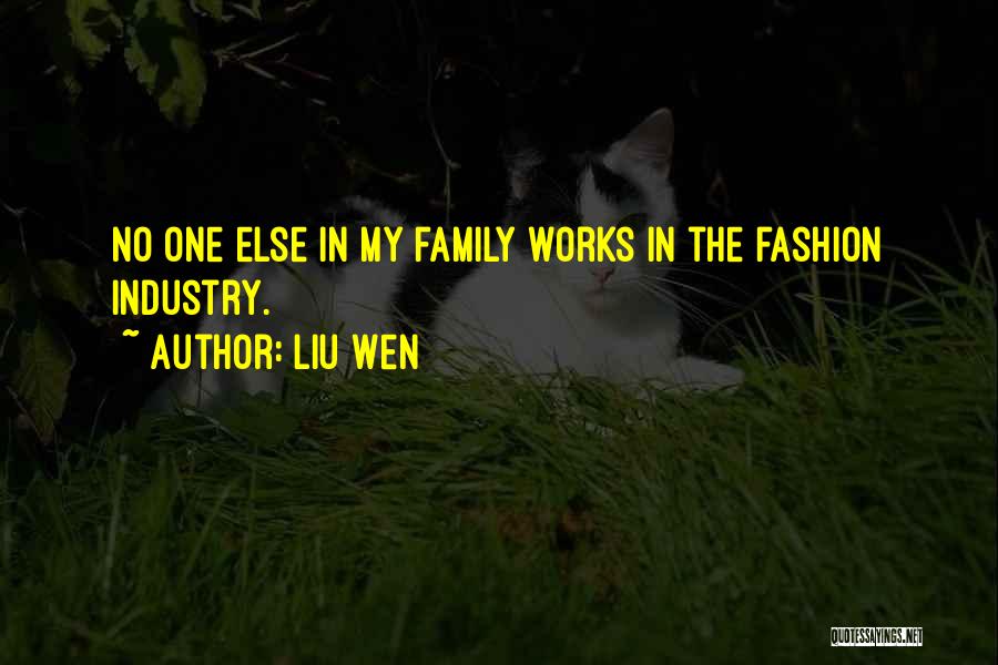 Liu Wen Quotes: No One Else In My Family Works In The Fashion Industry.