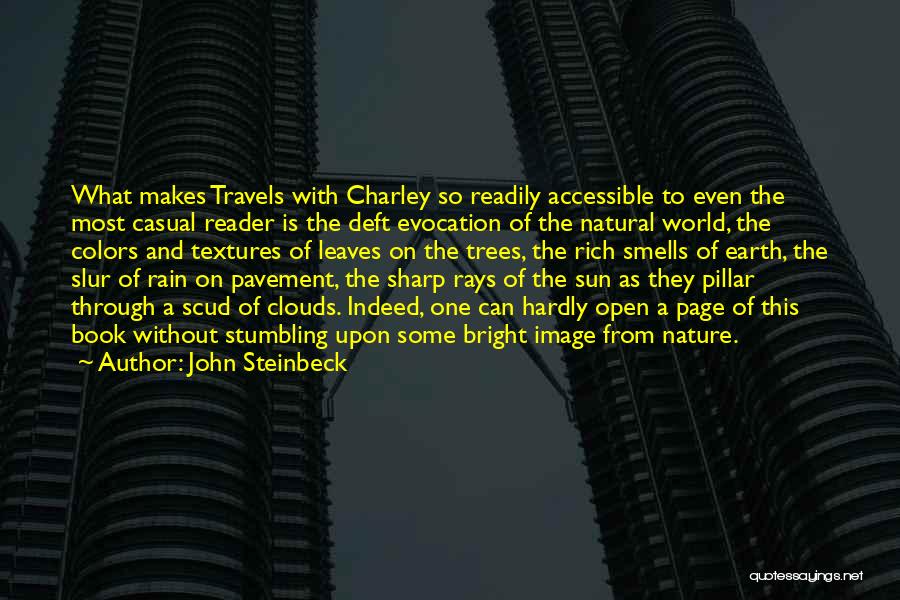 John Steinbeck Quotes: What Makes Travels With Charley So Readily Accessible To Even The Most Casual Reader Is The Deft Evocation Of The