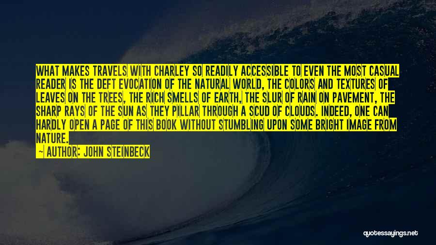 John Steinbeck Quotes: What Makes Travels With Charley So Readily Accessible To Even The Most Casual Reader Is The Deft Evocation Of The