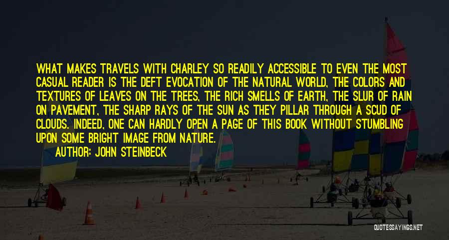 John Steinbeck Quotes: What Makes Travels With Charley So Readily Accessible To Even The Most Casual Reader Is The Deft Evocation Of The