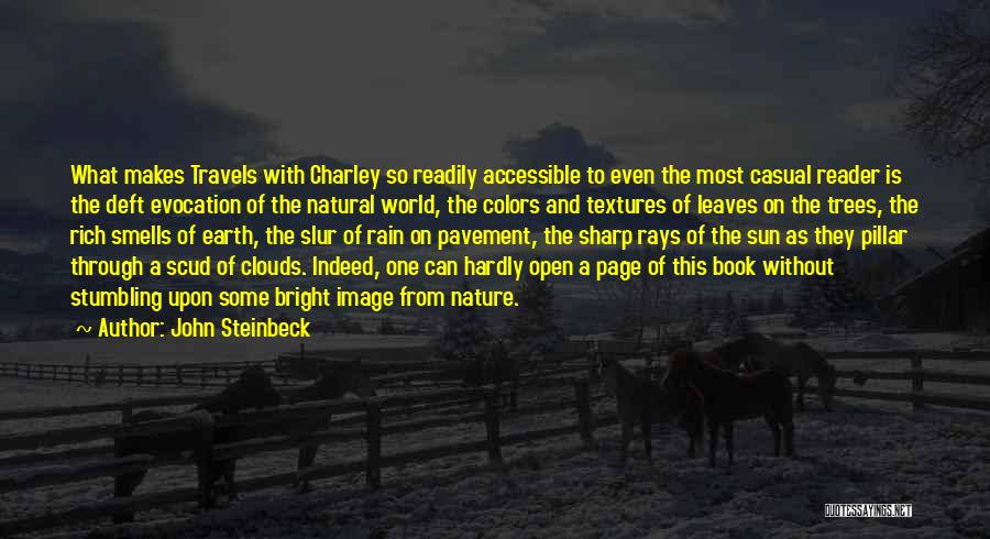 John Steinbeck Quotes: What Makes Travels With Charley So Readily Accessible To Even The Most Casual Reader Is The Deft Evocation Of The