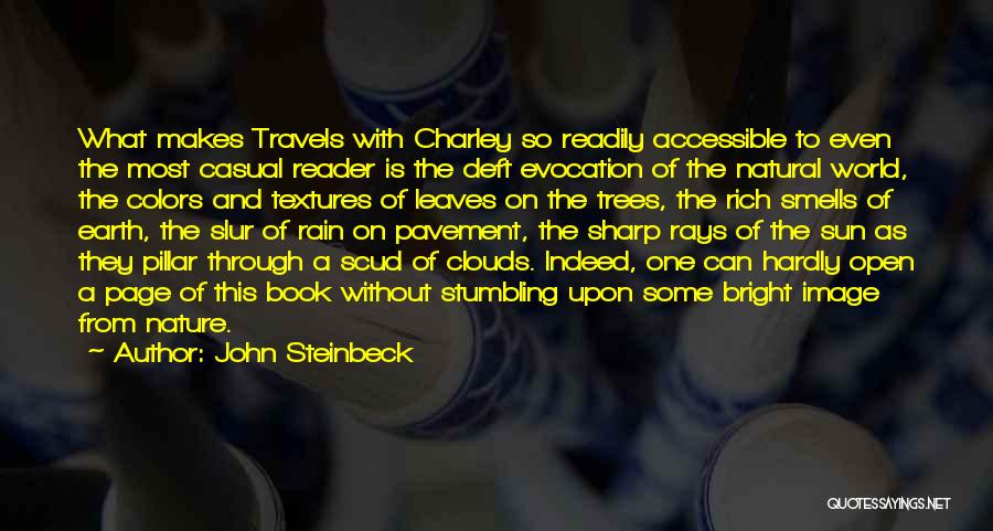 John Steinbeck Quotes: What Makes Travels With Charley So Readily Accessible To Even The Most Casual Reader Is The Deft Evocation Of The