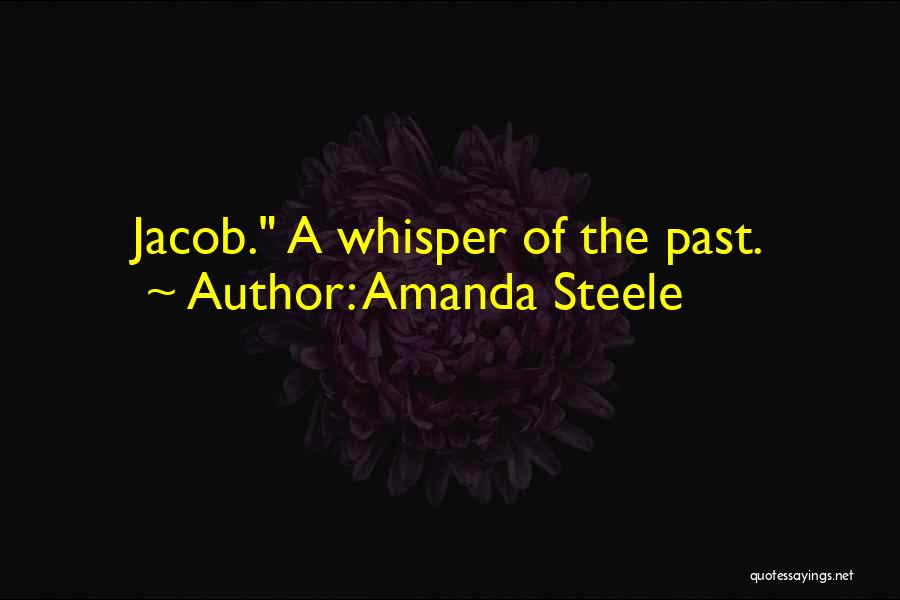 Amanda Steele Quotes: Jacob. A Whisper Of The Past.