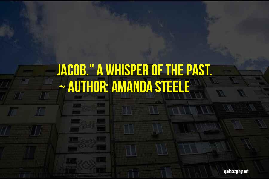 Amanda Steele Quotes: Jacob. A Whisper Of The Past.