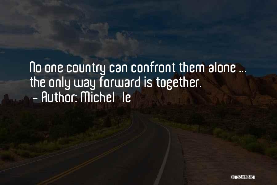 Michel'le Quotes: No One Country Can Confront Them Alone ... The Only Way Forward Is Together.