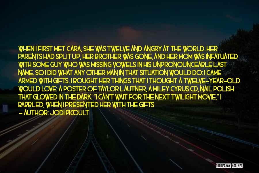 Jodi Picoult Quotes: When I First Met Cara, She Was Twelve And Angry At The World. Her Parents Had Split Up, Her Brother