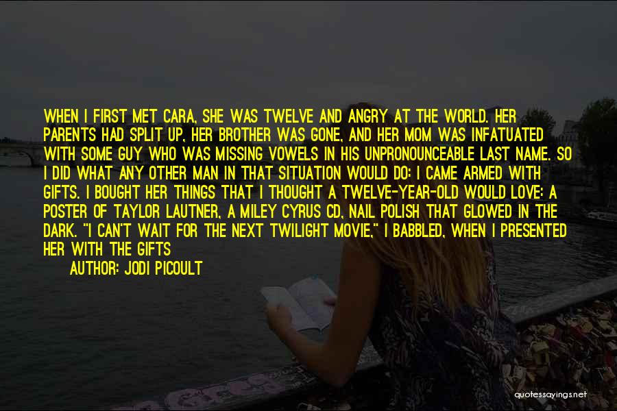 Jodi Picoult Quotes: When I First Met Cara, She Was Twelve And Angry At The World. Her Parents Had Split Up, Her Brother