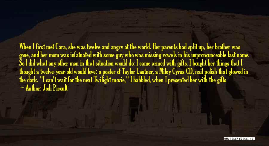 Jodi Picoult Quotes: When I First Met Cara, She Was Twelve And Angry At The World. Her Parents Had Split Up, Her Brother