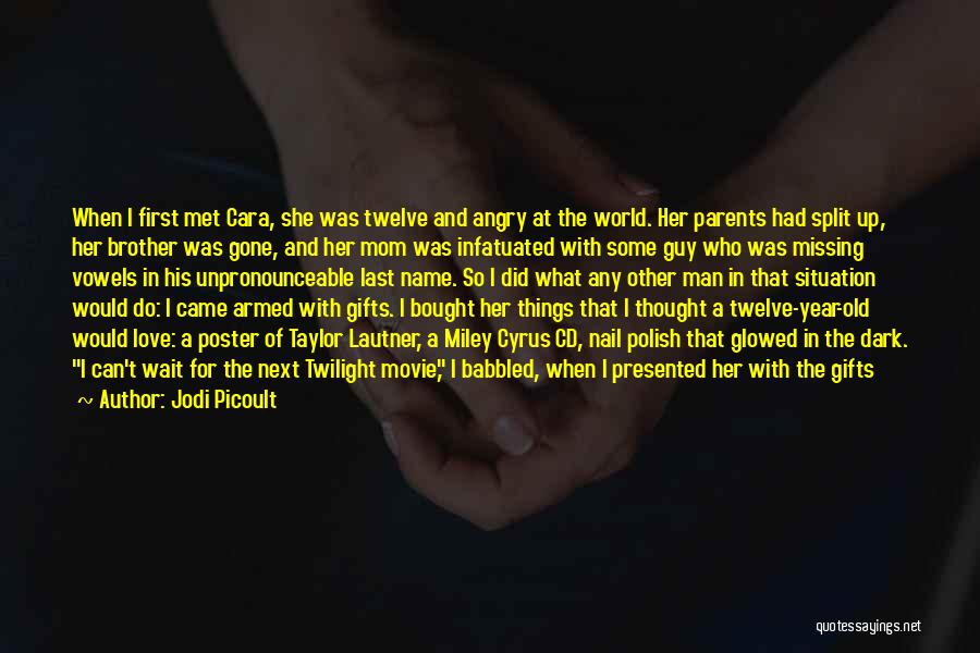 Jodi Picoult Quotes: When I First Met Cara, She Was Twelve And Angry At The World. Her Parents Had Split Up, Her Brother