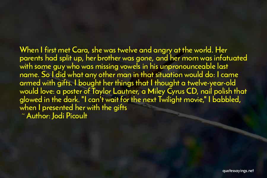 Jodi Picoult Quotes: When I First Met Cara, She Was Twelve And Angry At The World. Her Parents Had Split Up, Her Brother