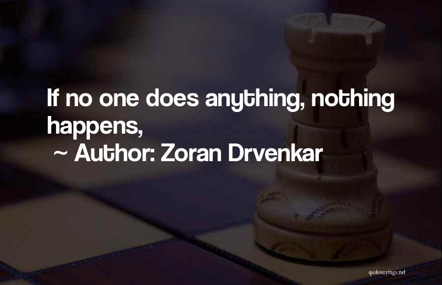 Zoran Drvenkar Quotes: If No One Does Anything, Nothing Happens,