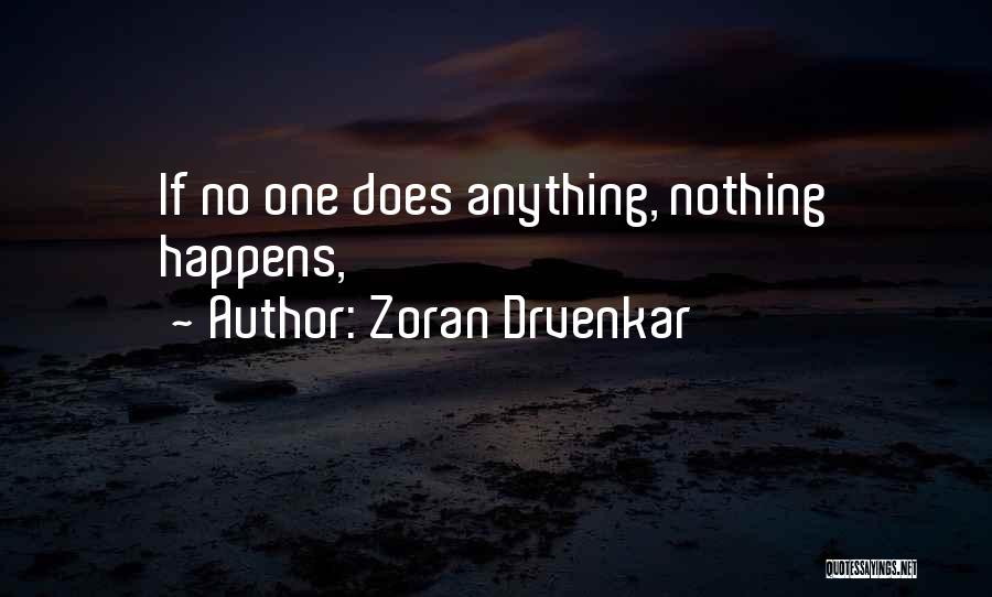 Zoran Drvenkar Quotes: If No One Does Anything, Nothing Happens,