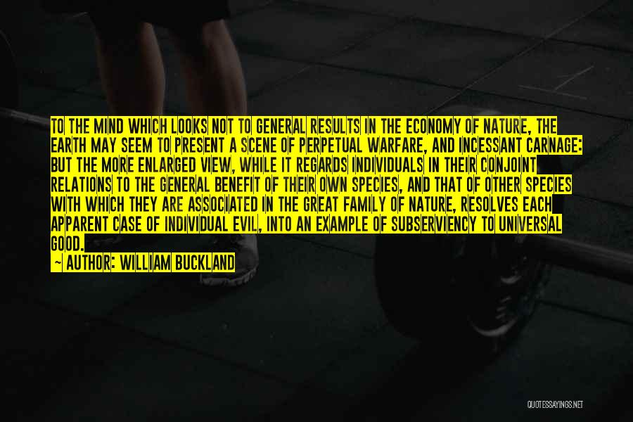 William Buckland Quotes: To The Mind Which Looks Not To General Results In The Economy Of Nature, The Earth May Seem To Present