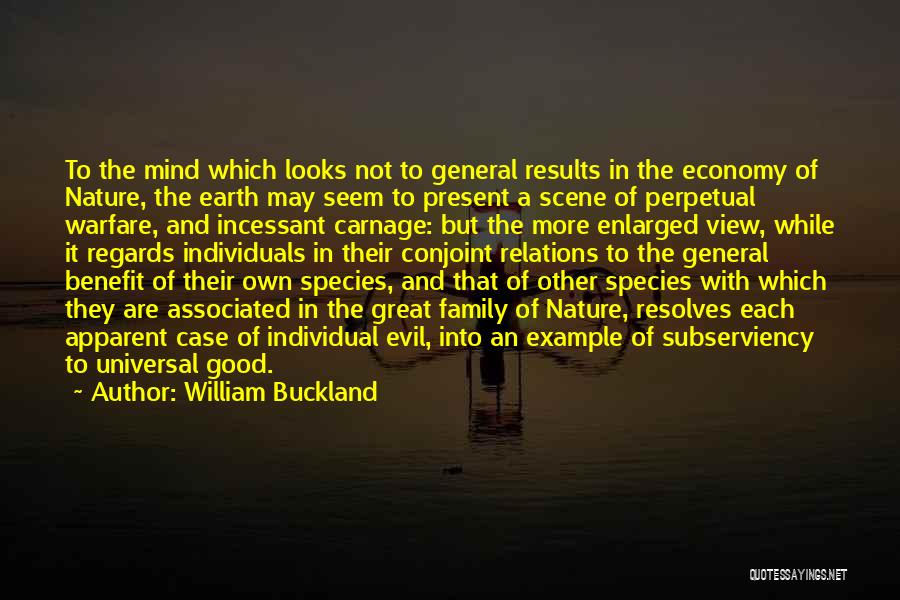 William Buckland Quotes: To The Mind Which Looks Not To General Results In The Economy Of Nature, The Earth May Seem To Present