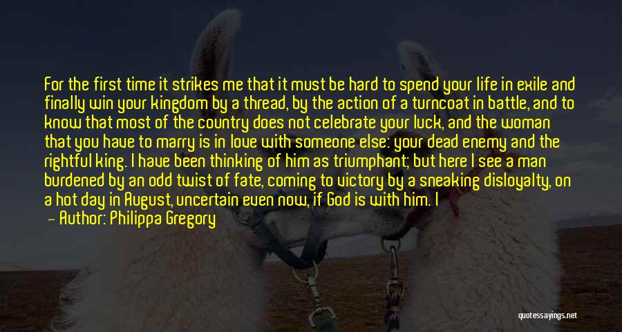 Philippa Gregory Quotes: For The First Time It Strikes Me That It Must Be Hard To Spend Your Life In Exile And Finally