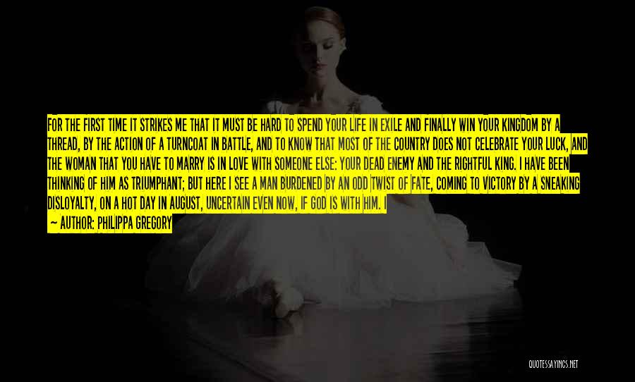 Philippa Gregory Quotes: For The First Time It Strikes Me That It Must Be Hard To Spend Your Life In Exile And Finally