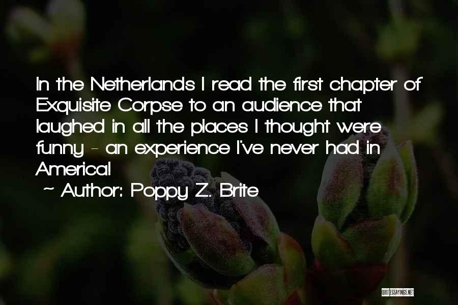 Poppy Z. Brite Quotes: In The Netherlands I Read The First Chapter Of Exquisite Corpse To An Audience That Laughed In All The Places