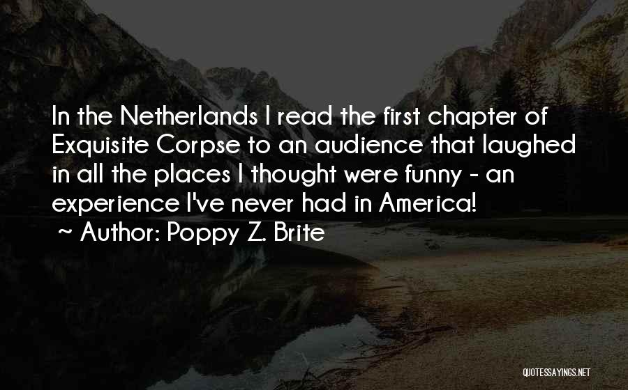 Poppy Z. Brite Quotes: In The Netherlands I Read The First Chapter Of Exquisite Corpse To An Audience That Laughed In All The Places