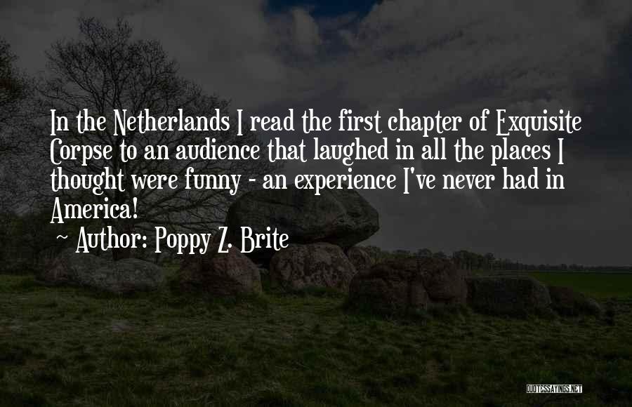 Poppy Z. Brite Quotes: In The Netherlands I Read The First Chapter Of Exquisite Corpse To An Audience That Laughed In All The Places