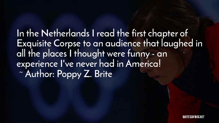 Poppy Z. Brite Quotes: In The Netherlands I Read The First Chapter Of Exquisite Corpse To An Audience That Laughed In All The Places