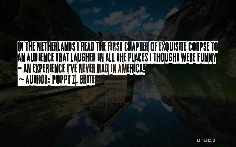 Poppy Z. Brite Quotes: In The Netherlands I Read The First Chapter Of Exquisite Corpse To An Audience That Laughed In All The Places