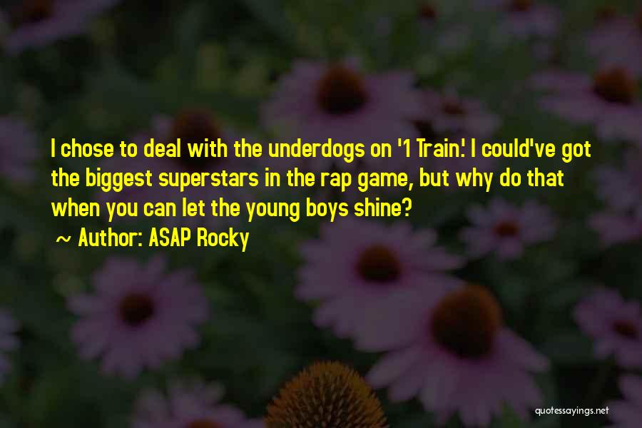 ASAP Rocky Quotes: I Chose To Deal With The Underdogs On '1 Train.' I Could've Got The Biggest Superstars In The Rap Game,